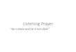 Listening Prayer - Microsoft · 2019. 7. 29. · Hearing / listening prayer 1. Deepens our relationship with Father God 2. Walking with Jesus becomes an adventure with Jesus 3. Makes