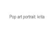 Pop art portrait: krita - MRS. RAS'S ART CLASS · 2020. 4. 17. · Pop art portrait: krita. Find a portrait. Pick on that you can think of witty one liner to…. Like a meme Like