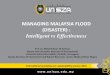 MANAGING MALAYSIA FLOOD (DISASTER)LEVEL 2, SK KUALA KRAI, KELANTAN Kuala Kerai Kelantan Kuala Nerus, Terengganu. •Flood in UniSZA –Monsoon rainfall (675mm on 28-29 October 2014)