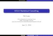 UCLA Statistical Consulting...Stat Consulting UCLA Statistical Consulting Phil Ender UCLA Statistical Consulting Group IDRE Technology Services stat.pdf June 11, 2014 Phil Ender Stat