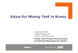 Value for Money Test in Korea · 2017. 3. 29. · qUser fee and project cost of PSC are not necessarily same as those of PFI lThe user fee of PFI is usually larger than that of PSC