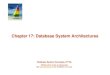 Chapter 17: Database System Architectures · 2017. 1. 19. · Chapter 17: Database System Architectures Centralized and Client-Server Systems Server System Architectures Parallel