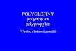 POLYOLEFINY polyethylen polypropylen - UJEP a PP2013.pdf · 2013. 2. 12. · Unipol - UCC, UNIVATION 4 reaktory-120kt/rok ,v provozu od r. 1976 Nová jednotka ( 1 reaktor 200kt/rok,v