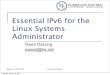 Essential IPv6 for the Linux Systems Administrator...Revised 1/31/2010 Hurricane Electric Essential IPv6 for the Linux Systems Administrator Owen DeLong owend@he.net Tuesday, March