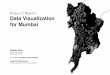 Project 2 Report : Data Visualization for Mumbai · 2018. 8. 24. · 2. Secondary Research 16 2.1.Open Data 16 2.2.Big Data 19 2.3.Mumbai’s Data 22 3. Preliminary Design Ideas 28