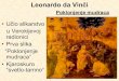Leonardo da Vinči · 2018. 11. 28. · zamagljeni. Leonardo je Mona Lizu slikao iz dve različite perspektive, jedne za pozadinu, a druge za figuru. Ovo ne postaje odmah očigledno