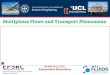 Multiphase Flows and Transport Phenomena · 2017. 12. 14. · Multiphase Flows and Transport Phenomena UK Fluids Network Special Interest Group – Second Meeting 08 Dec 2017, UCL,