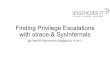 FindingPrivilegeEscalations withstrace& SysInternals · 2021. 3. 9. · withstrace& SysInternals @OWASP Stammtisch Stuttgart 06.11.2017 •Diplom Mathematiker (FH) •Administrator