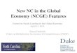 New NCGE Features - Duke University...Apr 21, 2014  · New NC in the Global Economy (NCGE) Features Forum on North Carolina in the Global Economy April 21, 2014 Stacey Frederick Center