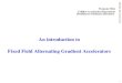 An introduction to Fixed Field Alternating Gradient Acceleratorscase.physics.sunysb.edu/images/2/2c/IntroSlides_FFAG.pdf · 2017. 12. 17. · - a scaling FFAG straight section at