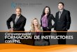 Formacion de Instructores - pefe.com.mx · PDF file La formación de instructores debe incluir herramientas de cambio profundo dentro del personal de la organización. El aprendizaje