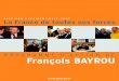 PROGRAMME D’ACTION DE François BAYROU...un changement profond des rapports entre l’État et l’entreprise que je veux mettre en œuvre. Et dans le même temps, je sais que les