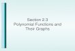Section 2.3 Polynomial Functions and Their Graphs · 2019. 12. 30. · Polynomial functions of degree 2 or higher have graphs that are smooth and continuous. By smooth, we mean that