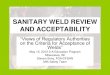 SANITARY WELD REVIEW AND ACCEPTABILITY Meetings...AWS D18.1/D18.2 Specification for welding of austenitic stainless steel tube and pipe systems in sanitary (hygienic) applications