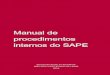 Manual de procedimentos internos do SAPE...Manual procedimentos internos SAPE 4 1. O SAPE Desde 2008, que o Serviço de Apoio ao Estudante (SAPE) constitui uma unidade funcional de