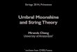 Umbral Moonshine and String Theory · 2014. 6. 27. · Umbral Moonshine Umbral Moonshine A New Type of Moonshine 23 cases with a uniform construction. Finite Groups GX Mock Modular