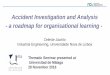 Accident Investigation and Analysis - a roadmap for … · 2020. 2. 19. · 1. Basics & terminology (2) Investigation –means a search for factual accident data; implies a systematic
