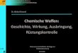 Geschichte, Wirkung, Ausbringung, - ZNF...2018/11/27  · Chemische Waﬀen: Geschichte, Wirkung, Ausbringung, Rüstungskontrolle 27.11.2018 Carl Friedrich von Weizsäcker-Zentrum