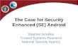 The Case for Security Enhanced (SE) Android · 2017. 11. 7. · February 2012 Android Security Model Application-level permissions model. Controls access to app components. Controls