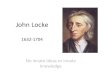 Locke’s Essay Concerning Human Understanding...2019/10/06  · An Essay Concerning Human Understanding (1689) Lockes Essay •Locke wrote the Essay in order to explore both the powers