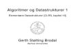 Algoritmer og Datastrukturer 1 - Aarhus · PDF file 2008. 2. 15. · Algoritmer og Datastrukturer 1 Elementære Datastrukturer [CLRS, kapitel 10] Gerth Stølting Brodal Aarhus Universitet