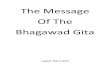 The Message Of The Bhagawad GitaThe message of the Bhagawad Gita 3 FOREWARD Hardly many words are needed by way of preface to this paper. It was written at Mandalay in September last,