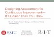 Designing Assessment for Continuous Improvement— It’s Easier … · 2015. 12. 1. · It’s Easier Than You Think . Purpose The purpose of this presentation is: ... RIT’s Parent