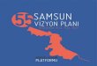 55SAMSUN - Kentsel VizyonSınır ötesi bakış; hem küresel hem de ulusal ağlara entegre bir stratejinin işbirliği ile kurgulanmasını, Akıllı büyüme; kentin altyapı, ulaşabilirlik,