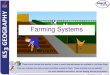 Farming Systems · 2017. 6. 3. · Depth –plants grow better in deep soils. Fertility –plants need soils with enough nutrients in them. This depends on the amount of humus (organic