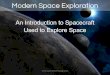 An Introduction to Spacecraft Used to Explore Space...• A reusable space craft that carries astronauts to and from the International Space Station • When re-entering Earth it glides