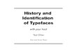 History and Identification of Typefacesof Typefaces with your host Ted Ollier Bow and Arrow Press. Anatomy of a Typeface: The pieces of letterforms apex serif ear link arm tail dot