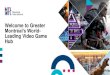 Welcome to Greater Montréal’s World-Leading Video Game Hub · 4 Top reasons to develop video games in Greater Montréal A leading edge ecosystem A very creative & specialized workforce