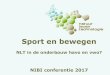 Sport en bewegen - NIBI...•Achtergronden NLT •Verdiepen in Sportprestaties en ‘aard van NLT’ •Zelf aan de slag met thema ‘Sport en bewegen’ •Afsluitende discussie