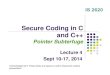 Secure Coding in C and C++ - University of PittsburghSecure Coding in C and C++ Pointer SubterfugePointer Subterfuge Lect re 4Lecture 4 Sept 10-17, 2014 Acknowledgement: These slides
