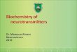 Biochemistry of neurotransmitters - JU Medicine · PDF file neurotransmitters? Neurohormones: when released by neurons into the haemolymph and exert its effects on distant peripheral
