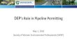 DEP’s Role in Pipeline Permitting - WordPress.com...DEP’s Role in the Pipeline Process After Permits are Issued: •Inspect permitted sites for compliance with DEP permits. •Ensure