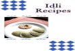 Idli - ॐ नमः शिवाय! · 2008. 12. 7. · Idli Ingredients urad powder 1 cup rice flour 1 cup idli rava 1 cup salt to taste pinch of rapid rise yeast water to mix