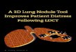 A 3D Lung Nodule Tool Improves Patient Distress Following LDCT · 2021. 3. 9. · 1 percent risk of becoming malignant. The recommended fol-low-up for these categories of nodules