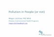 Pollution in People (or not)Pollution in People (or not) Megan Latshaw, PhD MHS Director, Environmental Health Programs megan.latshaw@aphl.org