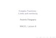 Complex Functions : Limits and continuityadg/courses/ma211/ma211_old/...Complex Functions : Limits and continuity Ananda Dasgupta MA211, Lecture 6 Continuous functions on R The intuitive