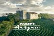 MEIN Aargau · Warum in den Aargau? Mein Herz schlägt für den Aargau Faszinierende Landschaften, touristische Schönheiten sowie spannende Orte prägen den vielfältigen Kanton