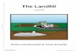 The Landﬁ ll - ohio.k12.ky.us€¦ · Let’s follow the garbage truck and ﬁ nd out! The truck drives to a special place. It carries the trash to the landﬁ ll. A landﬁ ll