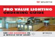 Pro Value Lighting Ordering Guide - No Prices · 2019. 8. 22. · PRO VALUE LIGHTING ORDERING GUIDE Würth Baer Supply Note: Pricing subject to change without notice. SEE LED LIGHTING