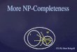 More NP-Completeness - WordPress.com · 2020. 10. 27. · Given a favorite problem NP, how can we prove it is NP-hard? Generic Recipe: 1. Take a problem that you know to be NP-hard