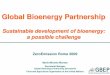 Global Bioenergy Partnership...SUSTAINABLE BIOENERGY Proposal for a new GBEP Task Force to be further discussed Focus on technology cooperation to accelerate the research, development,