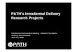 PATH’s Intradermal Delivery Research Projects · 2019. 2. 26. · Rabies Intradermal Study • 2 year project (2008 – 2009) - Health Innovation Portfolio • Objectives: • Identify