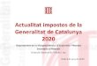 Actualitat impostos de la Generalitat de Catalunya - juny 2020 · 2020. 9. 24. · Sumari Consideracions prèvies Objectius Pressupost 2020 Dictamen Consell de Garanties Estatutàries