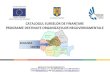 CATALOGUL SURSELOR DE FINANŢARE PROGRAME ......Romania Programul „Spatii Verzi”, Componenta Arii Naturale Protejate NOU! Promovarea si popularizarea ariilor protejate din Romania