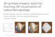 3D-printed models: tools for teaching 3D visualization of subsurface geology · 2020. 7. 10. · subsurface geology Merilie A. Reynolds & John W.F. Waldron, Earth & Atmospheric Sciences