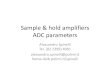 Sample & hold amplifiers ADC parametersSample & hold amplifiers ADC parameters Alessandro Spinelli Tel. (02 2399) 4001. alessandro.spinelli@polimi.it. home.deib.polimi.it/spinelli